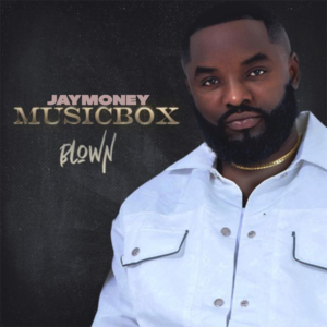 Jaymoney Musicbox – Blown