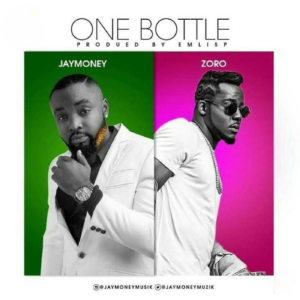 Jaymoney Musicbox Ft Zoroswagbag – One Bottle