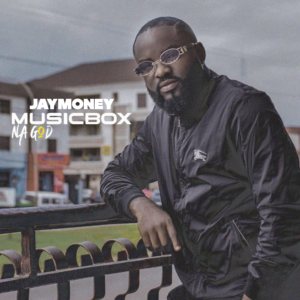 Jaymoney Musicbox – Na God